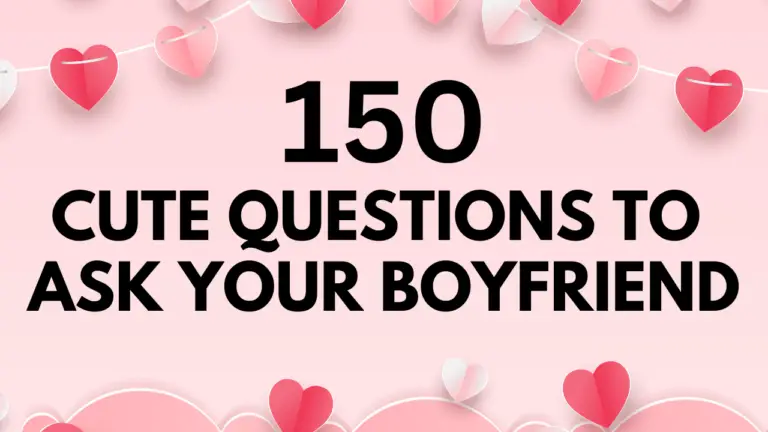 150 Cute Questions to Ask Your Boyfriend