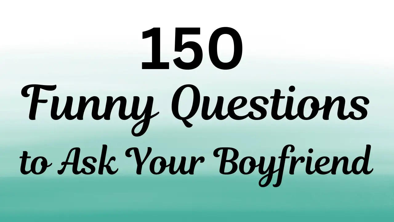 funny questions to ask your boyfriend