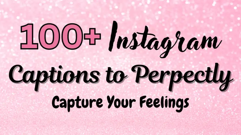 100+ Instagram Captions to Perfectly Capture Your Feelings