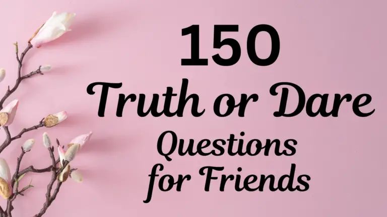 150 Fun and Engaging Truth or Dare Questions for Friends